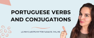 Portuguese Verbs and Conjugations