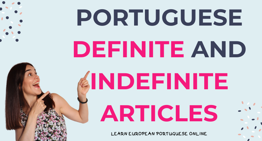 Portuguese Articles Definite and Indefinite