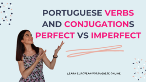 Portuguese Verbs and Conjugations Perfect vs Imperfect