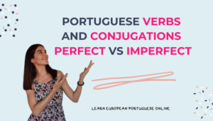Portuguese Verbs and Conjugations Perfect vs Imperfect