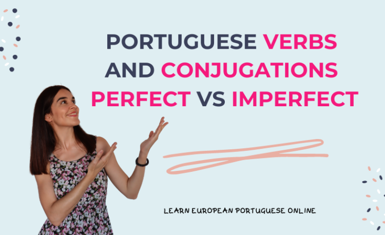 Portuguese Verbs and Conjugations Perfect vs Imperfect