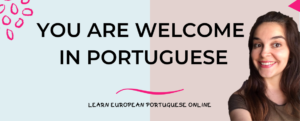 You Are Welcome In Portuguese
