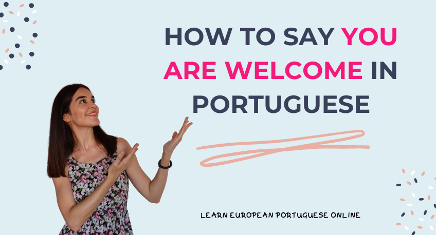 You are welcome in Portuguese