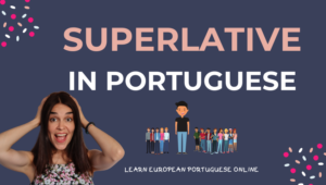 The Superlative In Portuguese With Practice Examples