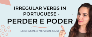 Irregular Verbs in Portuguese - PERDER e PODER