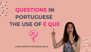Questions in Portuguese The Use Of é que