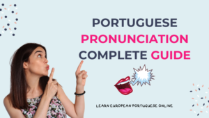 Portuguese Pronunciation Complete Guide