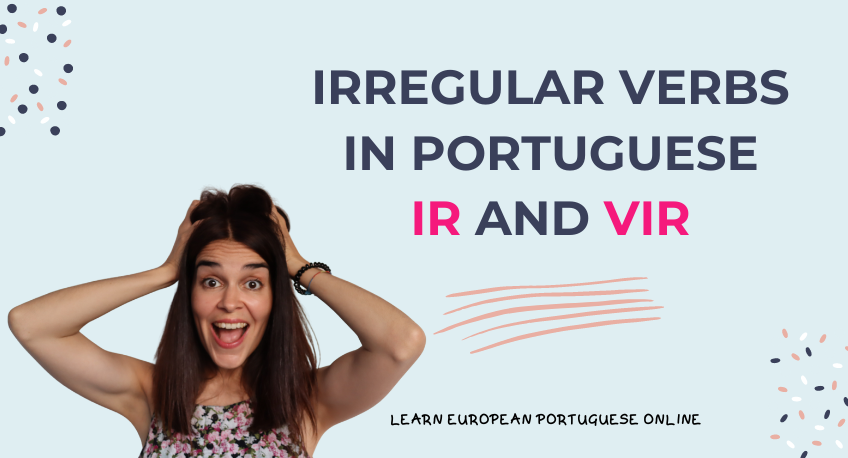 Irregular Verbs in Portuguese IR and VIR