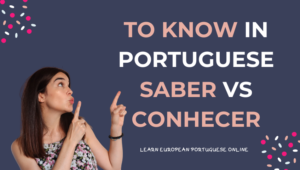 To know in Portuguese Saber vs Conhecer