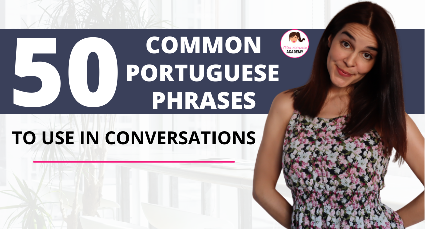 50 COMMON PORTUGUESE PHRASES TO USE IN CONVERSATIONS