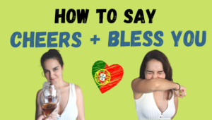 How to say CHEERS and BLESS YOU in Portuguese