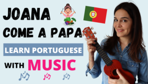 Joana Come a Papa - Learn Portuguese with Music